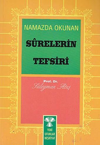 Namazda Okunan Surelerin Tefsiri - Prof. Dr. Süleyman Ateş - Yeni Ufuklar Neşriyat