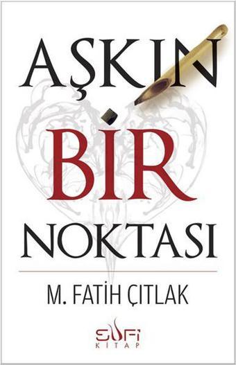 Aşkın Bir Noktası - M. Fatih Çıtlak - Sufi Kitap