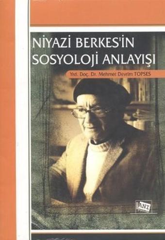 Niyazi Berkes'in Sosyoloji Anlayışı - Mehmet Devrim Topses - Anı Yayıncılık