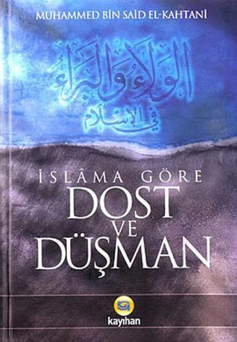 İslama Göre Dost ve Düşman - Muhammed Bin Said El Kahtani - Kayıhan Yayınları