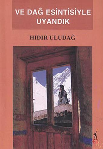 Ve Dağ Esintisiyle Uyandık - Hıdır Uludağ - El Yayınları