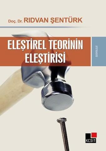 Eleştirel Teorinin Eleştirisi - Rıdvan Şentürk - Kesit Yayınları