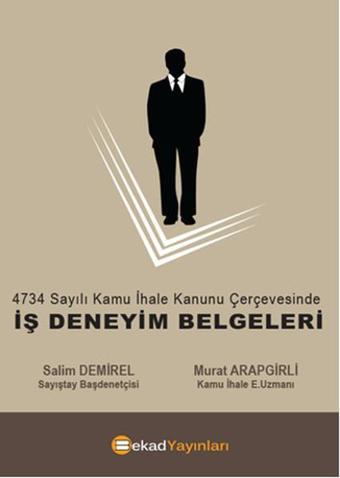 4734 sayılı Kamu İhale Kanunu Çerçevesinde - Iş Deneyim Belgeleri - Salim Demirel - BEKAD Yayınları