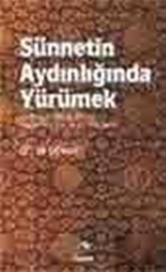 Sünnetin Aydınlığında Yürümek - Ali Pekcan - Rağbet Yayınları