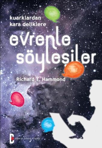 Evrenle Söyleşiler - Richard T. Hammond - Bilim ve Gelecek