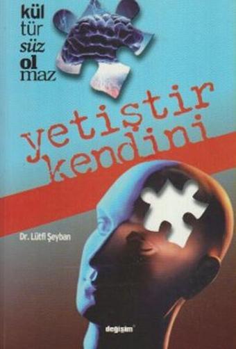 Kültürsüz Olmaz / Yetiştir Kendini - Lütfi Şeyban - Değişim Yayınları