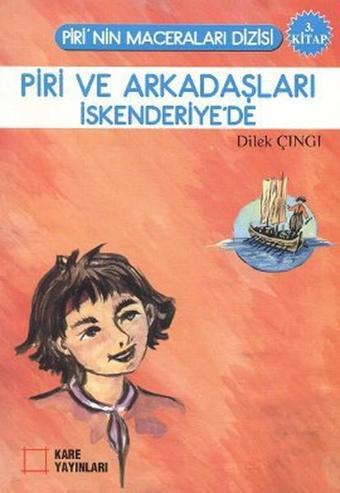 Piri ve Arkadaşları İskenderiye'de - Dilek Çıngı - Kare Yayınları