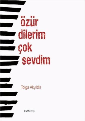 Özür Dilerim Çok Sevdim - Tolga Akyıldız - Esen Kitap