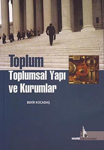 Toplum Toplumsal Yapı ve Kurumlar - Bekir Kocadaş - Doğu Kütüphanesi