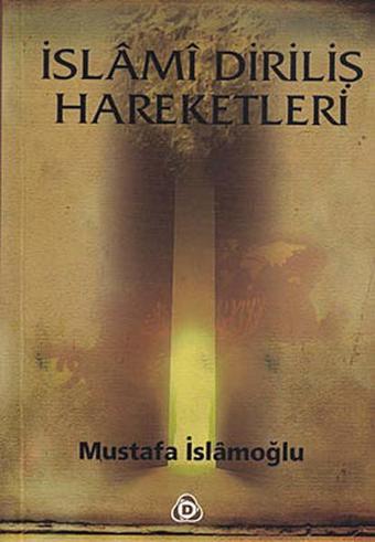 İslami Diriliş Hareketleri - Mustafa İslamoğlu - Düşün Yayınları