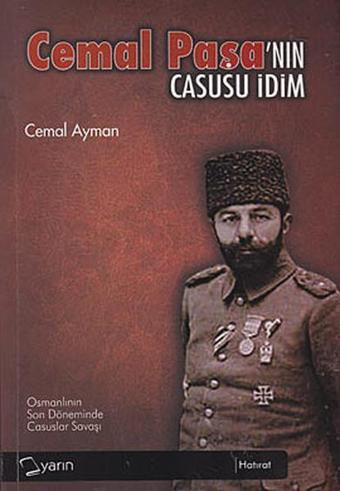 Cemal Paşa'nın Casusu İdim - Cemal Ayman - Yarın Yayınları