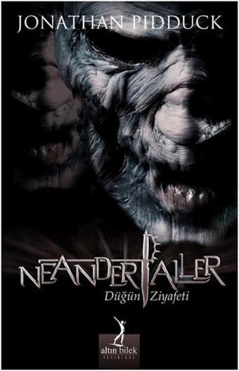 Neandertaller 1 - Düğün Ziyafeti - Jonathan Pidduck - Altın Bilek Yayınları
