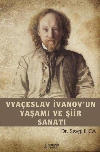 Vyaçeslav İvanov'un Yaşamı ve Şiir Sanatı - Sevgi Ilıca - Serüven Kitabevi