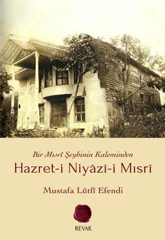 Bir Mısri Şeyhinin Kaleminden Hazret-i Niyazi-i Mısri - Mustafa Lûtfî Efendi - Revak Kitabevi