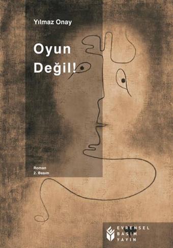 Oyun Değil! - Yılmaz Onay - Evrensel Basım Yayın