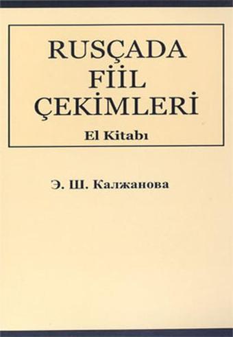 Rusça'da Fiil Çekimleri El Kitabı Rusça-Türkçe - Elmira Kaljanova - Multilingual