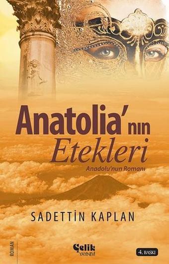 Anatolia'nın Etekleri - Anadolu Romanı - Sadettin Kaplan - Çelik Yayınevi