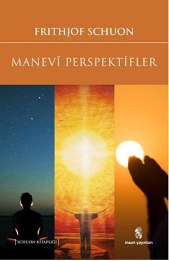 Manevi Perspektifler - Frithjof Schuon - İnsan Yayınları