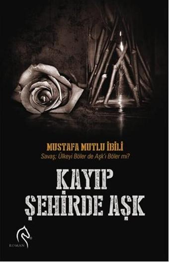 Kayıp Şehirde Aşk - Mustafa Mutlu İbili - Truva Yayınları