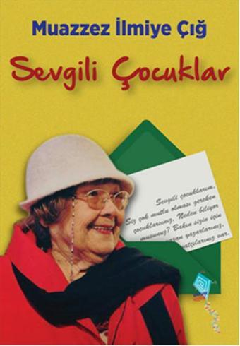 Sevgili Çocuklar - Muazzez İlmiye Çığ - Kaynak Çocuk