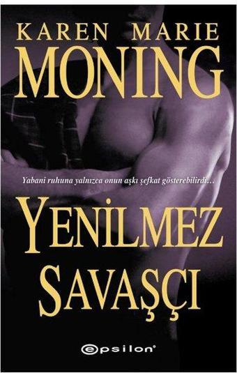 Yenilmez Savaşçı - Karen Marie Moning - Epsilon Yayınevi