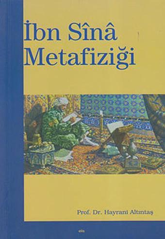 İbn Sina Metafiziği - Hayrani Altıntaş - Elis Yayınları