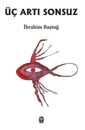 Üç Artı Sonsuz - İbrahim Baştuğ - Tekin Yayınevi