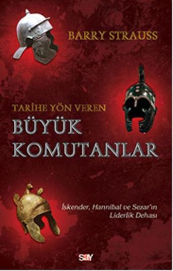 Tarihe Yön Veren Büyük Komutanlar - Barry Strauss - Say Yayınları