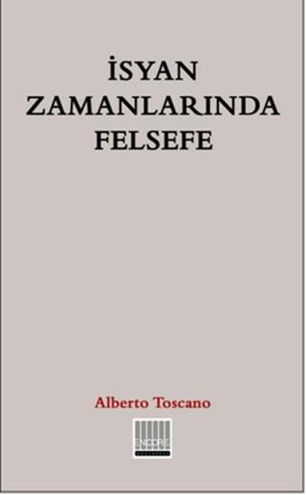 İsyan Zamanlarında Felsefe - Alberto Toscano - Encore