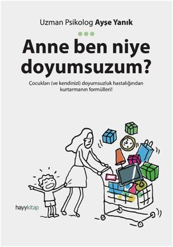 Anne Ben Niye Doyumsuzum? - Ayşe Yanık - Hayykitap