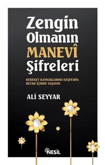 Zengin Olmanın Manevi Şifreleri - Ali Seyyar - Nesil Yayınları