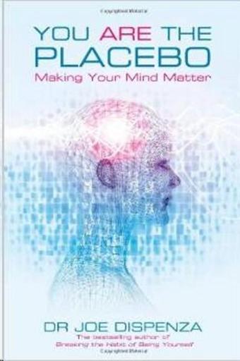 You Are the Placebo: Making Your Mind Matter - Dr Joe Dispenza - Hay House
