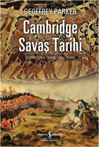 Cambridge Savaş Tarihi - Geoffrey Parker - İş Bankası Kültür Yayınları