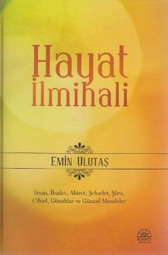 Hayat İlmihali - Emin Ulutaş - Kent Işıkları Yayınları