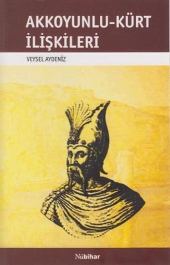 Akkoyunlu-Kürt İlişkileri - Veysel Akdeniz - Nubihar Yayınları