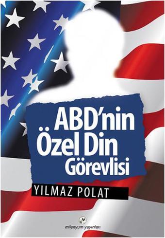 ABD'nin Özel Din Görevlisi - Yılmaz Polat - Milenyum Yayınları