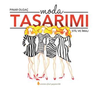 Moda Tasarımı - Stil ve İmaj - Pınar Olgaç - Sistem Ofset Yayıncılık