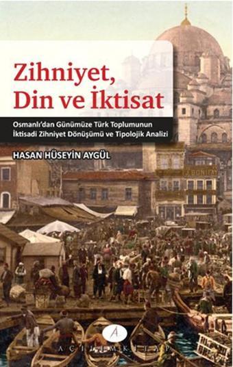 Zihniyet Din ve İktisat - Hasan Hüseyin Aygül - Açılım Kitap