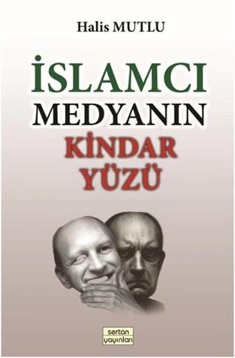 İslamcı Medyanın Kindar Yüzü - Halis Mutlu - Sertan Yayınları