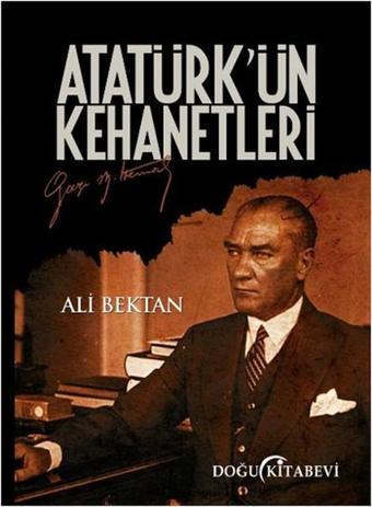 Atatürk'ün Kehanetleri - Ali Bektan - Doğu Kitabevi