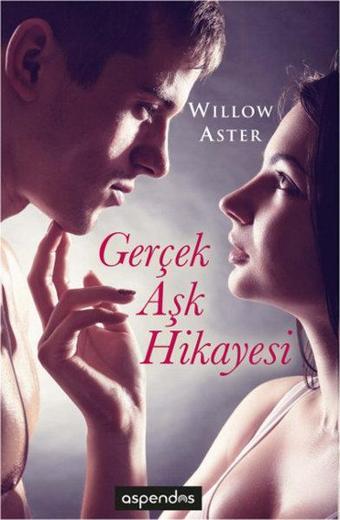 Gerçek Aşk Hikayesi - Willow Aster - Aspendos Yayıncılık