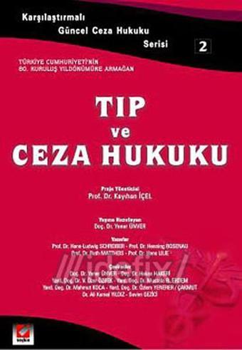 Karşılaştırmalı Güncel Ceza Hukuku Serisi 2 - Tıp ve Ceza Hukuku - Yener Ünver - Seçkin Yayıncılık