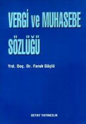 Vergi ve Muhasebe Sözlüğü - Faruk Güçlü - Detay Yayıncılık