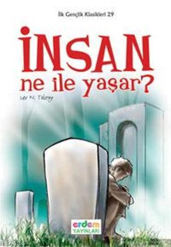 İnsan Ne İle Yaşar? - İlk Gençlik Klasikleri 29 - Lev Nikolayeviç Tolstoy - Genç Erdem