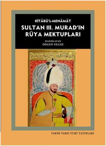 Kitabü'l-Menamat - Sultan III. Murad'ın Rüya Mektupları - Kolektif  - Tarih Vakfı Yurt Yayınları