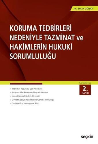 Koruma Tedbirleri Nedeniyle Tazminat Hakimlerin Hukuki Sorumluluğu - Erhan Günay - Seçkin Yayıncılık