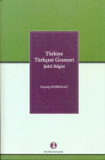 Türkiye Türkçesi Grameri - Zeynep Korkmaz - Türk Dil Kurumu Yayınları