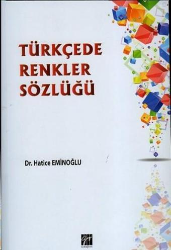 Türkçede Renkler Sözlüğü - Hatice Eminoğlu - Gazi Kitabevi