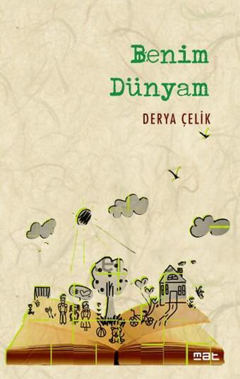 Benim Dünyam - Derya Çelik - Mat Kitap