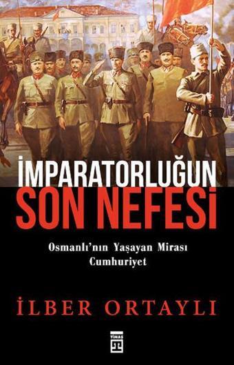 İmparatorluğun Son Nefesi - İlber Ortaylı - Timaş Yayınları